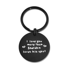 SUNSH Funny Big Bang Theory Gift Boyfriend Couple Gift I Love You More Than Sheldon Loves His Spot Husband Keychain Black