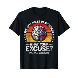 MS I've Got Holes In My Brain Multiple Sclerosis Awareness T-Shirt