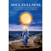 SOUL-FULLNESS: A 21-Day D-I-Y Program for Spiritual Healing, Prophecy, Dream