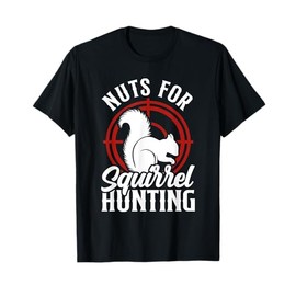 Nuts For Squirrel Hunting Nature Wildlife Squirrel Rodent T-Shirt