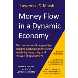 Money Flow in a Dynamic Economy: The money flow paradigm explains economic inefficiency, instability, inequality, and the role of government.