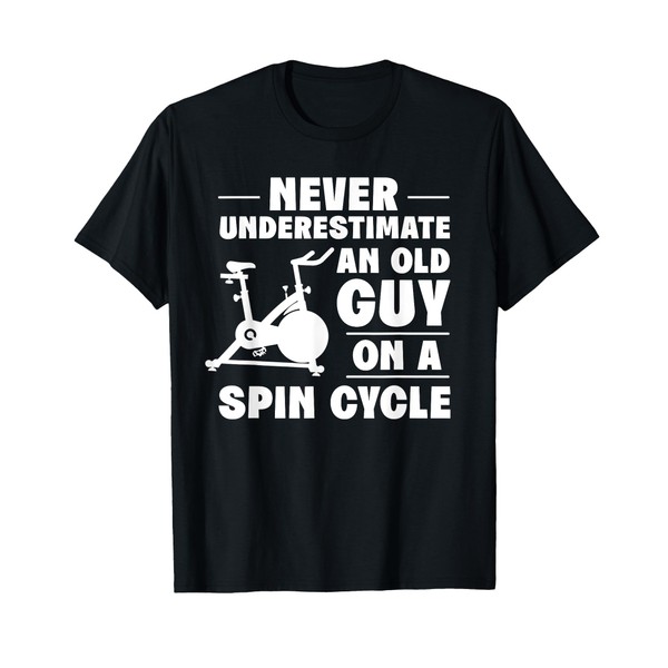 Spinning Class Never underestimate an old guy Spin T-Shirt