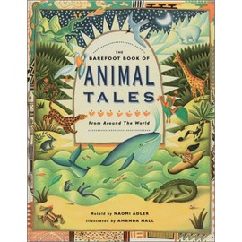 The Barefoot Book of Animal Tales: From Around the World