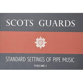 Scots Guards - Volume 1: Standard Settings of Pipe Music