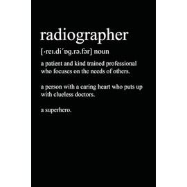 Radiographer Definition: 6 x 9 Blank Lined Notebook Journal - Radiographer Appreciation Gifts, Funny Radiographer Gift For Office Coworkers, Employees, Team, Adults, Boss