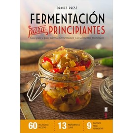 Fermentacion Para Principiantes: Guía paso a paso sobre fermentación y alimentos probióticos