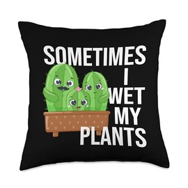 Sometimes I Wet My Plants Gardening Watering Can Sometimes I Wet My Plants Funny Gardening Cactus Lover Throw Pillow, 18x18, Multicolor