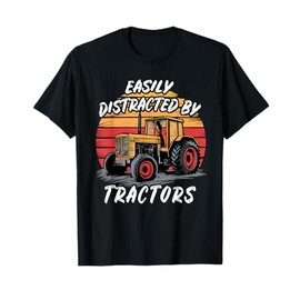 Easily Distracted by Tractors Fun Farmer & Farming Gift Idea T-Shirt