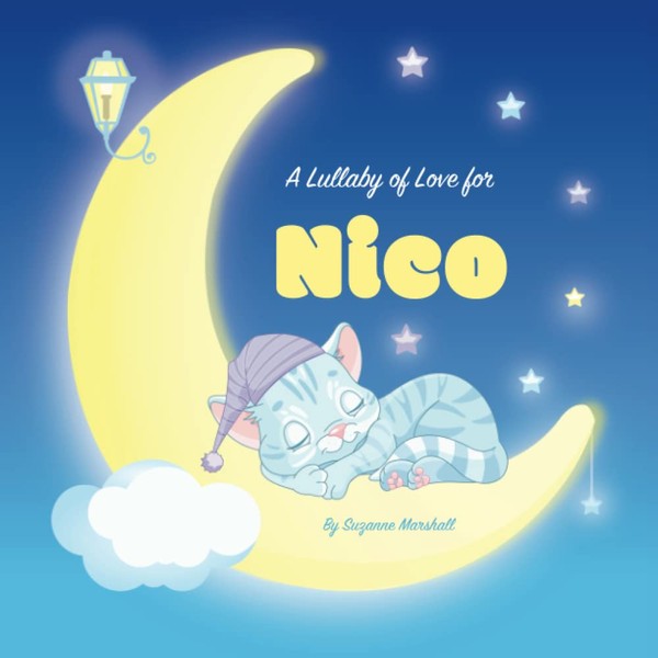A Lullaby of Love for Nico: Personalized Book for Kids