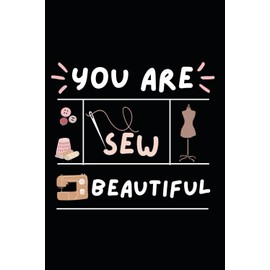 You're sew beautiful: Adorable quilting notepads with sewing quotes ,quilter gifts for women ~Blank Ruled notebook to write in Ideas