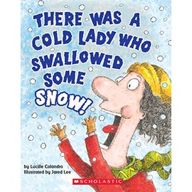 There Was a Cold Lady Who Swallowed Some Snow! (A Board Book)
