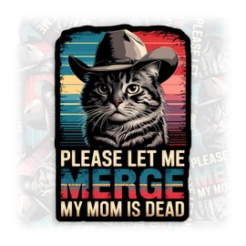 Please Let Me Merge My Dad is Dead Sticker Funny Cowboy Cat Retro Sunset Waterproof Vinyl Bumper Sticker for Water Bottle Hard Hat Helmet Car Laptop