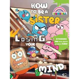 How to Be a Sister without Losing Your Mind (The Amazing World of Gumball)