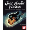 Jazz Guitar Freedom: Developing Linear Jazz Guitar Lines