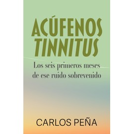 Acúfenos / Tinnitus: Los seis primeros meses de ese ruido sobrevenido