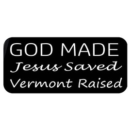 ThatLilCabin - God Made, Jesus Saved, Vermont Raised 8" sticker decal HM1625