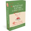 The Intuitive Eating Card Deck: 50 Bite-Sized Ways to Make