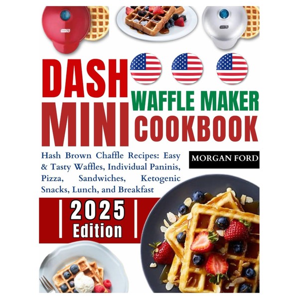 Dash Mini Waffle Maker Cookbook: Hash Brown Chaffle Recipes: Easy