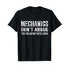 Mechanics Don't Argue They Explain Why You're Stupid T-Shirt