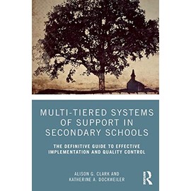 Multi-Tiered Systems of Support in Secondary Schools: The Definitive Guide to Effective Implementation and Quality Control