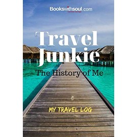 Travel Junkie: The History of Me: My Travel Log: Travel Journal and Record Book with prompts &travel wish list for 50+ adventures. A gift for everyone.