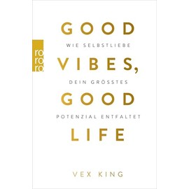 Good Vibes, Good Life: Wie Selbstliebe dein größtes Potenzial entfaltet