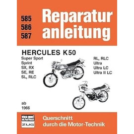 Hercules K 50 ab 1966: Super Sport, Sprint, SX, RX, SE, RE, SL, RLC, RL, RLC, Ultra, Ultra LC, Ultra II LC (Reparaturanleitungen)