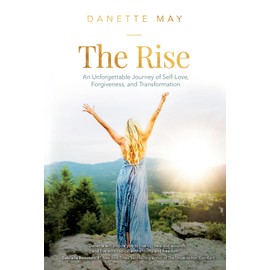 The Rise: An Unforgettable Journey of Self-Love, Forgiveness, and Transformation