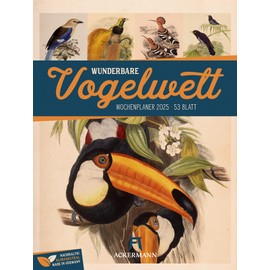 Wunderbare Vogelwelt - Wochenplaner Kalender 2025, Wandkalender / Vintage-Tierkalender im Hochformat (25x33 cm) - historische Illustrationen von Vögeln