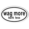 Wag More, bark Less Oval Bumper Sticker