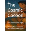 The Cosmic Cocoon: How Life and Stories Began