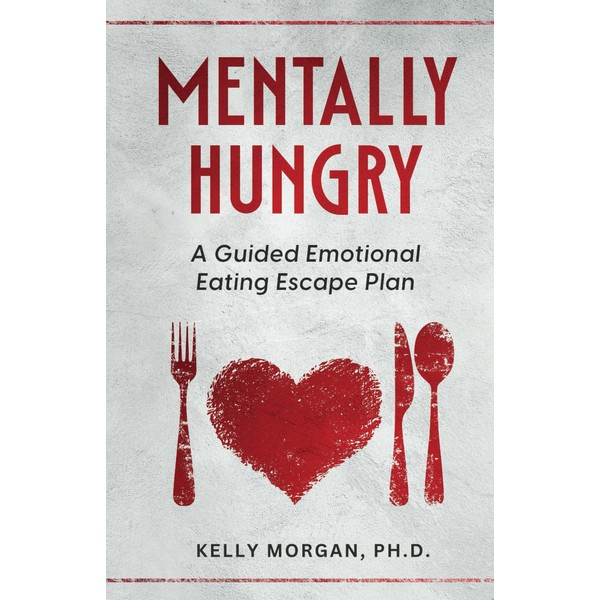 Mentally Hungry: A Guided Emotional Eating Escape Plan