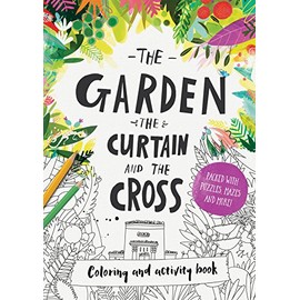 The Garden, the Curtain & the Cross Colouring & Activity Book: Colouring, puzzles, mazes and more (Christian Bible interactive art book for kids ages 4-8) (Tales That Tell the Truth)