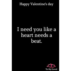 Happy Valentine's Day: notebook 6x9 Happy Valentine's Day For Gifts You Love I need you like a heart needs a beat.: notebook For Gifts Happy Valentine's Day