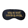 Wake Me When COVID is Over Satin Sleeping Eye Mask