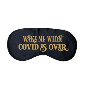 Wake Me When COVID is Over Satin Sleeping Eye Mask | Sarcastic | Funny | Quarantine