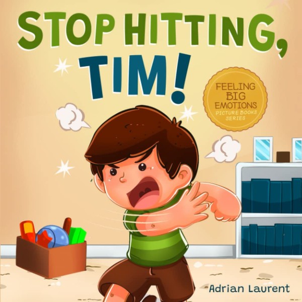 Stop Hitting, Tim!: A Calming Picture Book and Story about