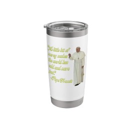 Pope Francis Quote Stainless Steel Insulated Tumbler