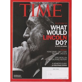 Time November 5, 2012 Election '12 What Would Lincoln Do?