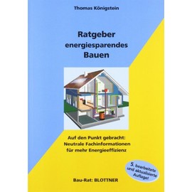 Ratgeber energiesparendes Bauen: Auf den Punkt gebracht: Neutrale Fachinformationen für mehr Energieeffizienz
