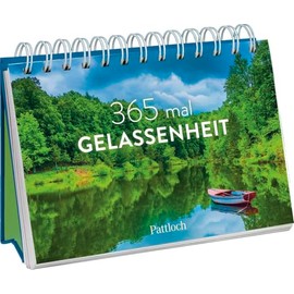 365 mal Gelassenheit: zum Aufstellen | Mit schönen Fotografien und insprierenden Zitaten und Sprüchen (Immerwährende Kalender für jeden Tag)