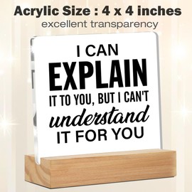 Funny Office Decor Desk Signs I Can Explain It to You Acrylic Desk Plaque Sign Home Office Decoration 4 x 4 Inches