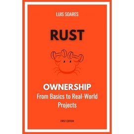 Hands-On Rust Ownership: From Basics to Real-World Projects