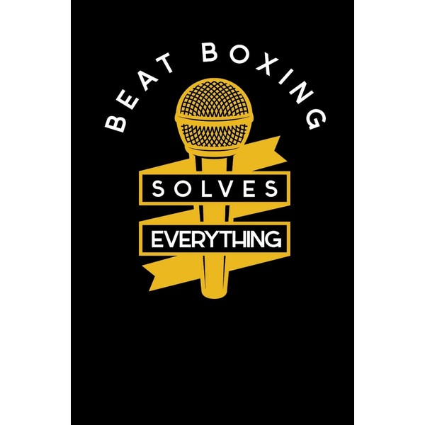 Beat Boxing Solves Everything: Notebook I Notizbuch I Calepin I