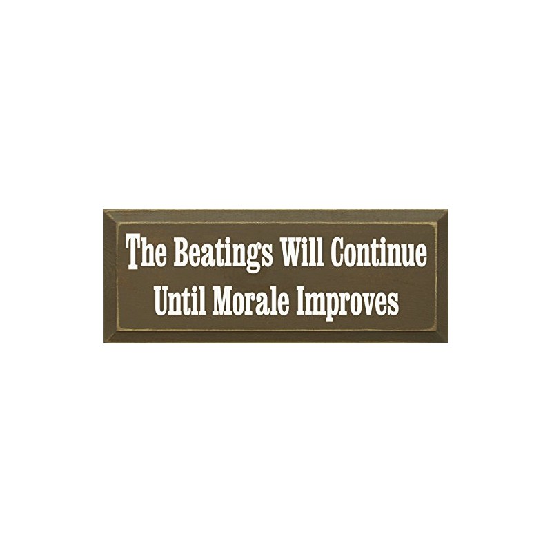 Wooden Sign - The Beatings Will Continue Until Morale Improves
