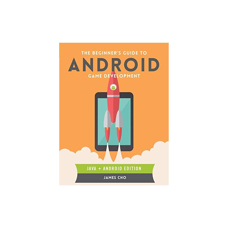 The Beginner's Guide to Android Game Development