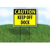 CAUTION KEEP OFF DOCK YELLOW - Single Sided Yard Sign
