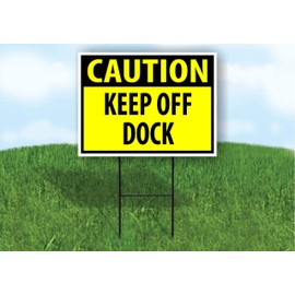 CAUTION KEEP OFF DOCK YELLOW - Single Sided Yard Sign ROAD SIGN with Stand