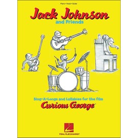 Jack Johnson and Friends - Sing-A-Longs and Lullabies for the Film Curious George: Piano/Vocal/Guitar
