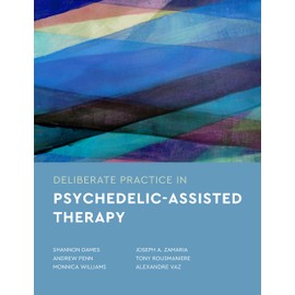 Deliberate Practice in Psychedelic-Assisted Therapy (Essentials of Deliberate Practice Series)